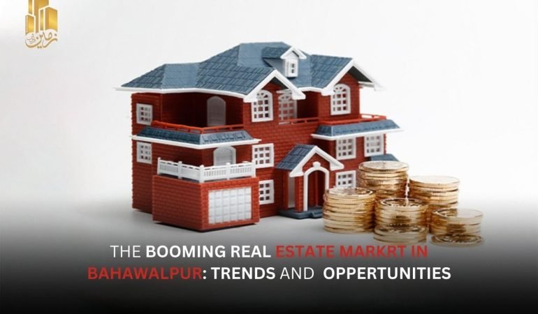 The Booming Real Estate Market in Bahawalpur Trends and Opportunities